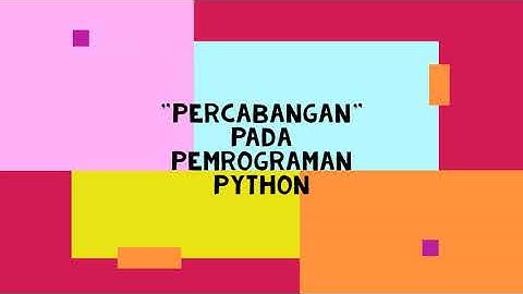 Dasar Pemrograman Python - Percabangan