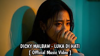 Dicky Malbaw  Luka Di Hati     