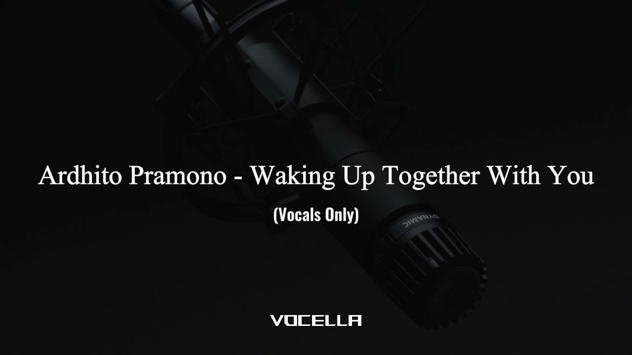 Ardhito Pramono - Waking Up Together with You (Acapella/Vocals Only)