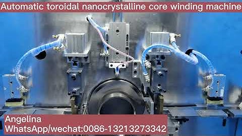 Automatic toroidal nanocrystalline core winding machine