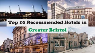 Top 10 Recommended Hotels In Greater Bristol | Luxury Hotels In Greater Bristol