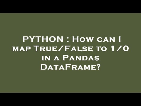 PYTHON : How can I map True/False to 1/0 in a Pandas DataFrame?
