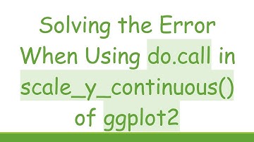 Solving the Error When Using do.call in scale_y_continuous() of ggplot2