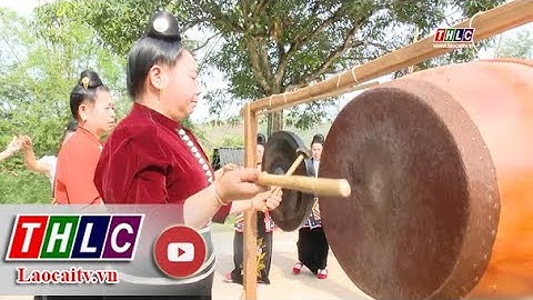 Người Thái Sơn La: Giữ âm vang trống, chiêng cho bản làng | THLC