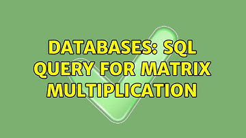 Databases: SQL query for matrix multiplication (2 Solutions!!)