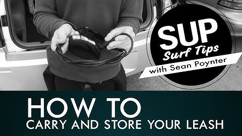SUP Surf Tips With Sean Poynter- How To Store and Carry Your Leash