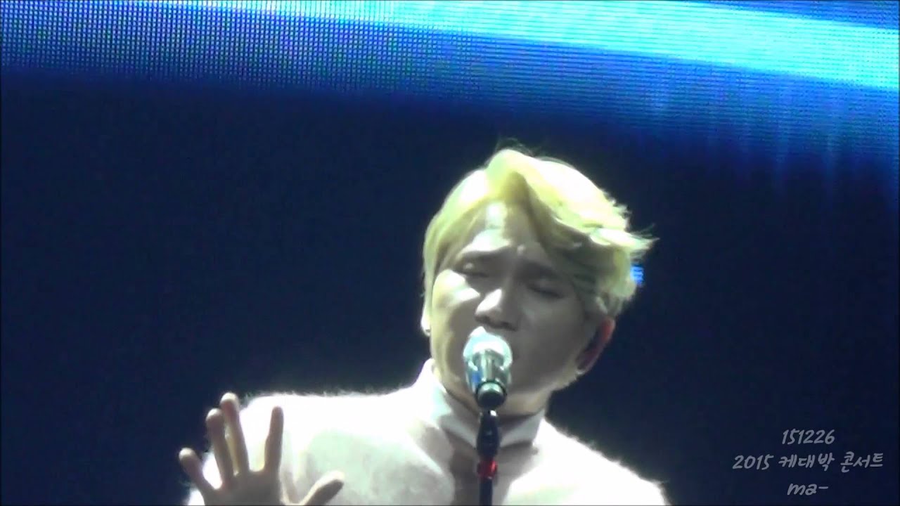 151226 케대박 콘서트 이러지마 제발 Kwill 케이윌 Youtube