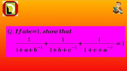 If abc=1 , show that 1/1+a+b^-1 + 1/ 1+b+c^-1 + 1/ 1+c+a^-1 = 1 #dreamzruntowin #exponantsofrealno.