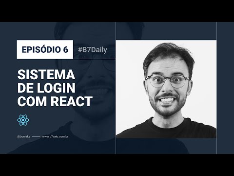 B7Daily #6 - Sistema de Login com React (ContextAPI, Router, Token e Persistência)