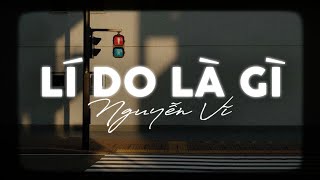 LÍ DO LÀ GÌ - Nguyễn Vĩ x Cryz T「Lofi Version by Cryz T」\/ Audio Lyrics Video