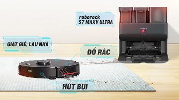 Đánh giá Roborock S7 MaxV Ultra: Robot hút bụi đỉnh cao nhất 2022, giá 27 triệu