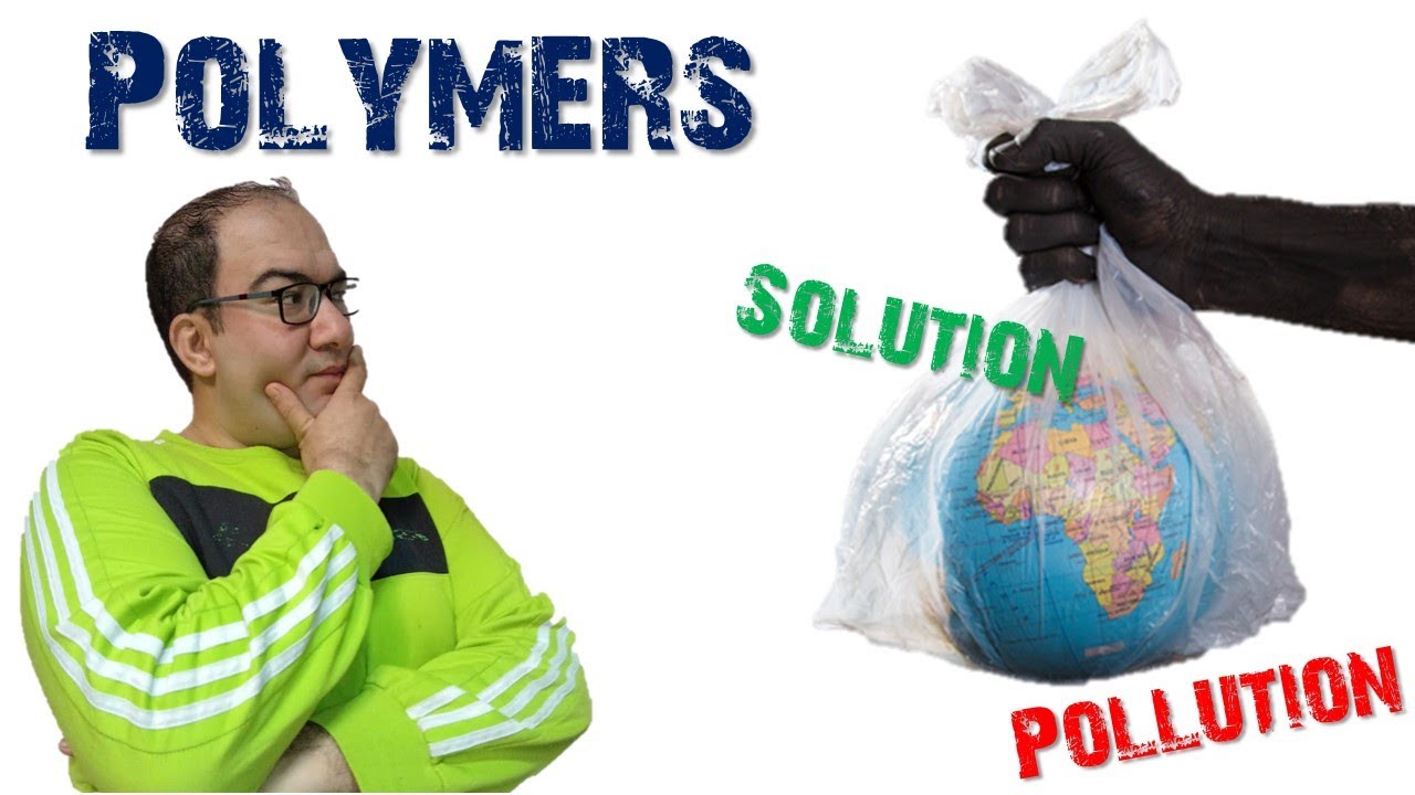 Lecture 08:  Polymer; Pollution and Solution