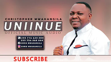 Christopher Mwahangila  - Uniinue (Official Music Audio)