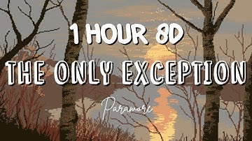 (1 HOUR w/ Lyrics) The Only Exception by Paramore "But darling, You are the only exception" 8D
