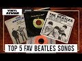 My Top 5 Favorite Beatles Songs | Vinyl Rewind