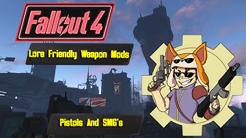 Fallout 4 Lore Friendly Weapon Mods! Pistols and Submachineguns!
