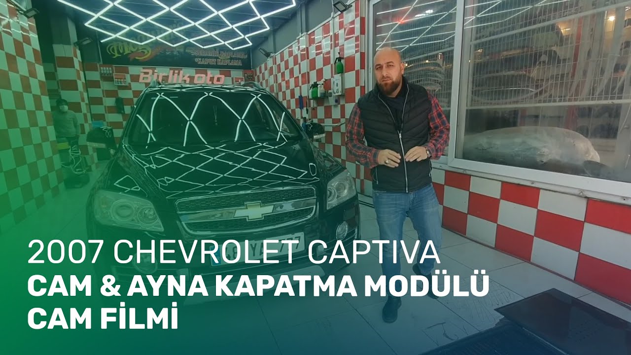 2007 Chevrolet Captiva // Cam & Ayna Kapatma Modülü, Cam Filmi