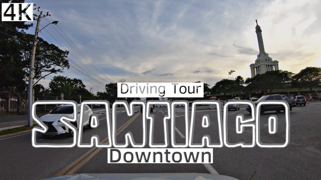 [4K60] SANTIAGO URBAN DOWNTOWN Driving Tour | Dominican Republic