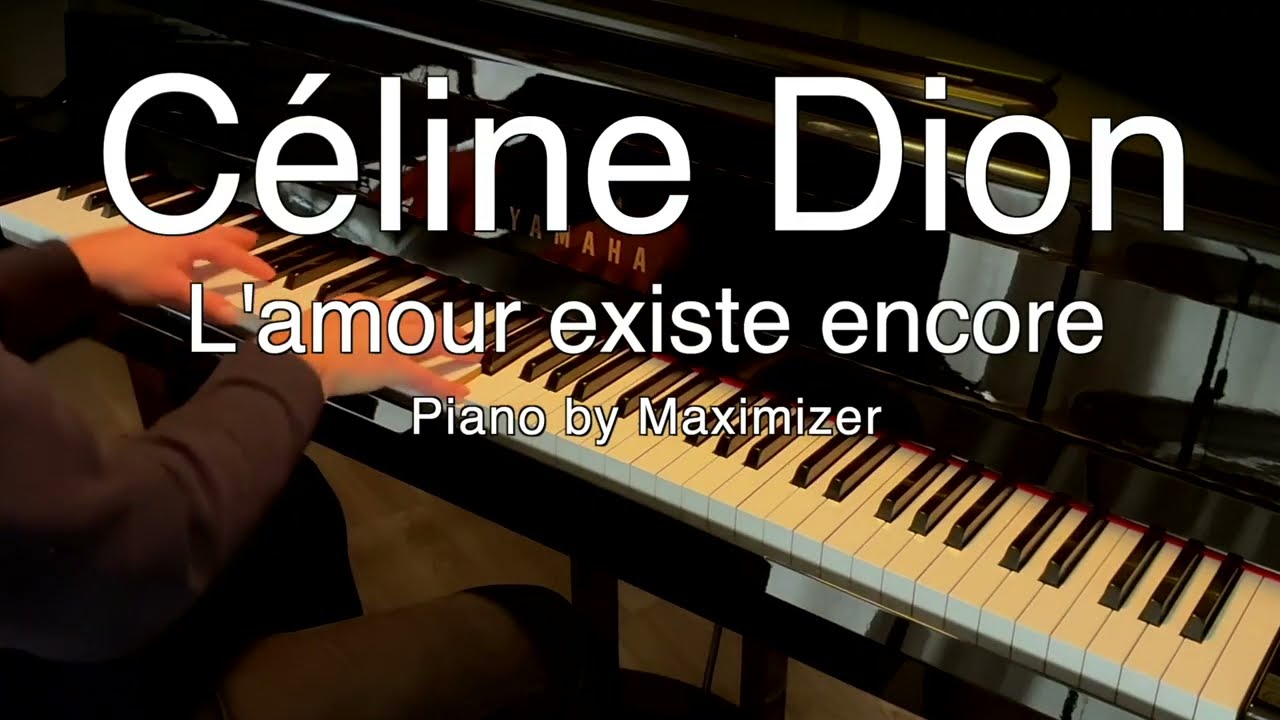 Celine Dion - L'amour existe encore - (Solo Piano Cover) plus a Bonus Version - Maximizer