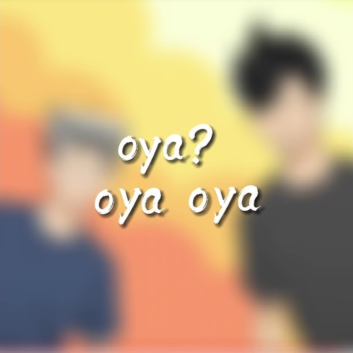 oya oya? oya oya