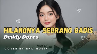 Hilangnya Seorang Gadis  Deddy Dores  Slow Rock Melankolis Paling Sedih cover By Rnd Musik