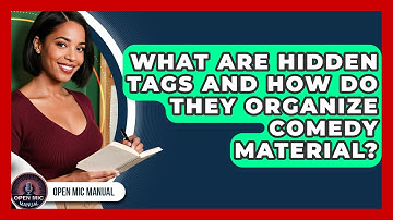 What Are Hidden Tags And How Do They Organize Comedy Material? - Open Mic Manual