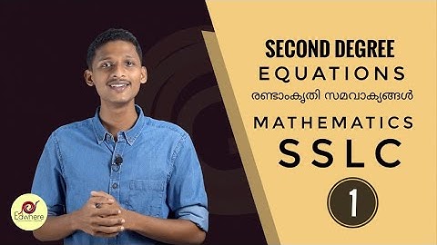 Second Degree Equations | രണ്ടാംകൃതി സമവാക്യങ്ങൾ | Part -1 | SSLC Mathematics