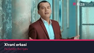 Fazliddin Bo’riyev - Xivani erkasi | Фазлиддин Буриев - Хивани эркаси