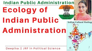 Ecology of Indian Public Administration || Indian Public Administration || Deepika