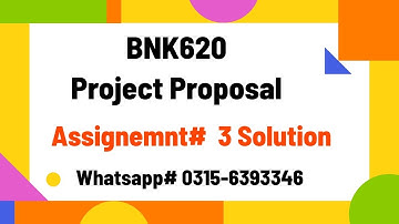 BNK620 Assignment 3 Project Proposal Solution #bnk620