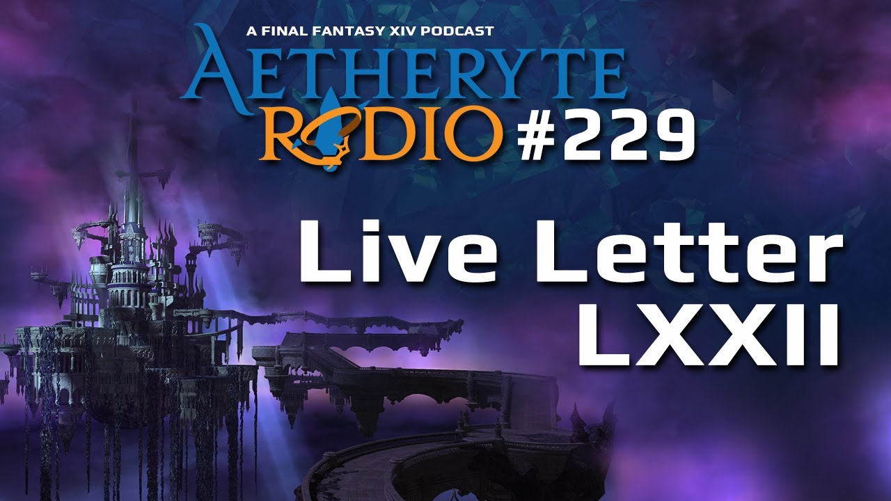 FFXIV Podcast Aetheryte Radio 229 Live Letter LXXII YouTube