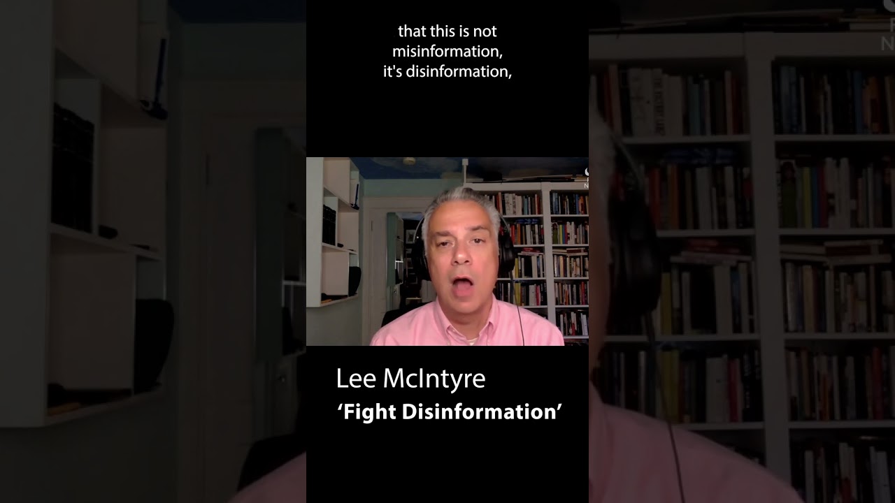Fight Disinformation says philosopher and author Lee McIntyre #democracy