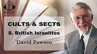 British Israelites - David Pawson (Cults and Sects Part 8)