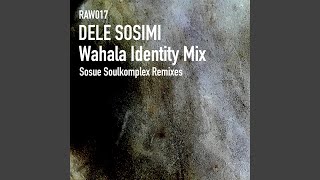 Wahala Identity M I X (Sosue Soulkomplex Alternate Mix)