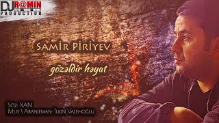 Samir Piriyev - Gozeldir Heyat 2018 Audio