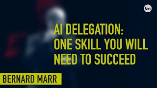 The One Future Skill We Will All Need: Delegating Work To AI