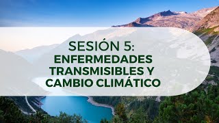 Enfermedades transmisibles y Cambio Climático