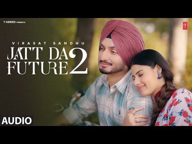 JATT DA FUTURE 2 (Full Audio) | Virasat Sandhu | Latest Punjabi Songs 2024 class=