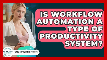 Is Workflow Automation a Type of Productivity System? | Work Life Balance Experts News