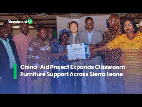 China Aid Project Expands Classroom Furniture Support Across Sierra Leone