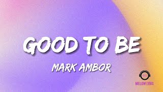 Mark Ambor - Good To Be (Lyrics - MELLOW LYRIC)