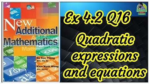 Q16 || Ex 4.2 || Quadratic expression and equation || Add Maths