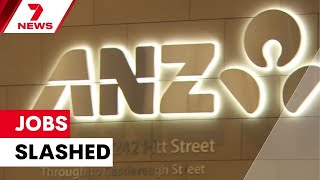 Anz To Cut 4,500 Jobs In Major Restructure, Ceo Defends Move 7News