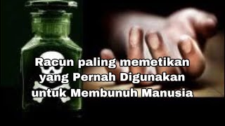10 Racun Paling Mematikan yang Pernah Digunakan untuk Membunuh Manusia