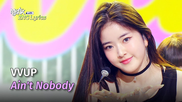 VVUP (비비업) - Ain't Nobody [Lyrics] | KBS WORLD TV 240719
