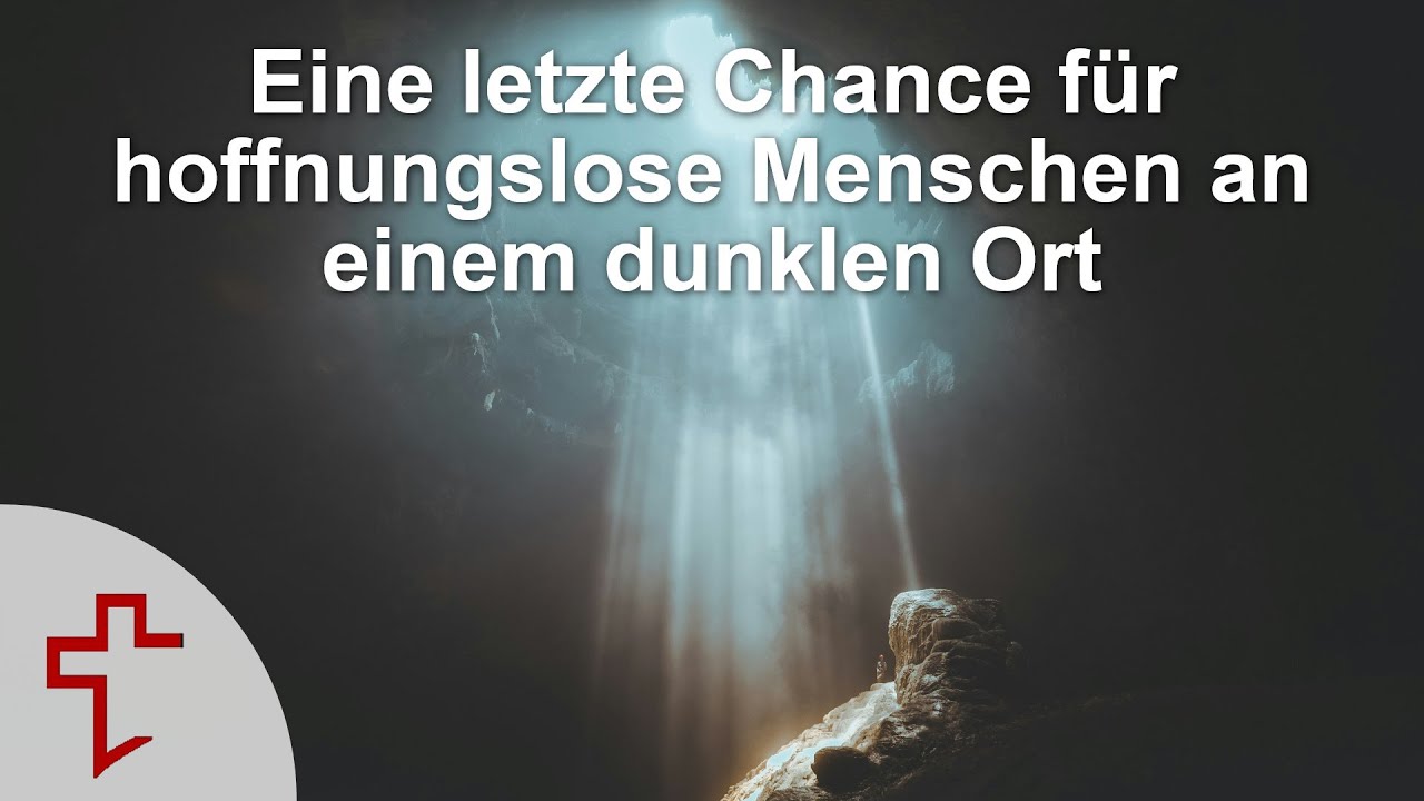 Eine letzte Chance für hoffnungslose Menschen | Gottesdienst in ...
