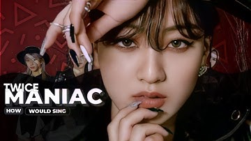 How Would TWICE Sing — 