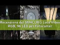 Recensione del SMALLRIG Luce Video RGB, 96 LED per Fotocamera, Portatile, Illuminazione Fotografica