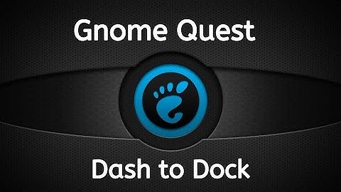 Gnome Quest HD - Dash to Dock