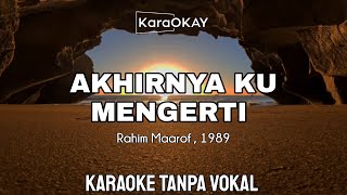 Akhirnya Ku Mengerti ~ RAHIM MAAROF (1989) Karaoke Tanpa Vokal 